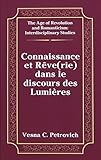 Image de Connaissance Et Reve (Rie) Dans Le Discours Des Lumieres (The Age of Revolution and Romanticism, Vol. 15) (French Edition)