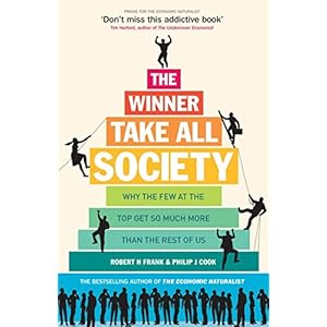 The Winner-Take-All Society: Why the Few at the Top Get So Much More Than the Rest of Us