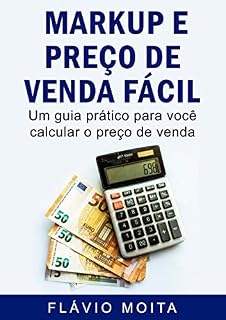 Livro Markup e preço de venda fácil: Passo a passo prático para precificar e lucrar mais