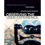 Observing the User Experience: A Practitioner's Guide to User Research