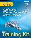 Self-Paced Training Kit (Exam 70-640) Configuring Windows Server 2008 Active Directory (MCTS) (2nd Edition) (Microsoft Press Training Kit)