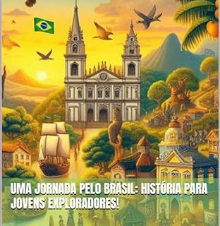 Livro Uma Jornada Pelo Brasil: História Para Jovens Exploradores!