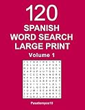 Spanish Word Search Large Print: 120 Puzzles - Volume 1 (Spanish Edition) by Pasatiempos10