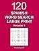Spanish Word Search Large Print: 120 Puzzles - Volume 1 (Spanish Edition) by Pasatiempos10