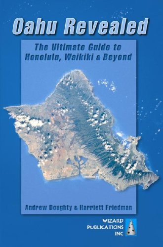 Oahu Revealed: The Ultimate Guide to Honolulu, Waikiki & Beyond by Andrew Doughty, Harriett Friedman