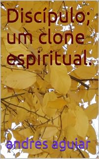 Livro Discípulo; um clone espiritual.
