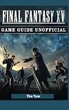 Final Fantasy XV Game Guide Unofficial