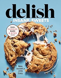 Delish Insane Sweets Bake Yourself A Little Crazy 100 - 