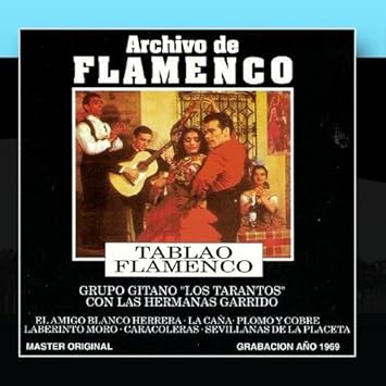 Archivo De Flamenco Vol 1 Tablao Flamenco By Grupo Gitano Los Tarantos Con Las Hermanas Garrido Amazon Com Music