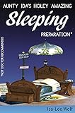 Aunty Ida's Holey Amazing Sleeping Preparation (Not Doctor Recommended) (An Aunty Ida Comedy Invention Book 2)