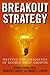 Breakout Strategy: Meeting the Challenge of Double-Digit Growth - Book by Sydney Finkelstein