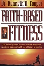 Faith-based Fitness The Medical Program That Uses Spiritual Motivation To Achieve Maximum Health And Add Years To Your Life