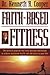 Faith-based Fitness The Medical Program That Uses Spiritual Motivation To Achieve Maximum Health And Add Years To Your Life - Book by Kenneth Cooper