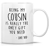 Retreez Funny Mug - Being My Cousin is Really The Only Gift You Need Love You 11 Oz Ceramic Coffee Mugs - Funny, Sarcasm, Humor, Sarcastic Inspirational birthday gifts for cousin brother sister friend