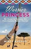 "Warrior Princess My Quest to Become the First Female Maasai Warrior" av Mindy Budgor