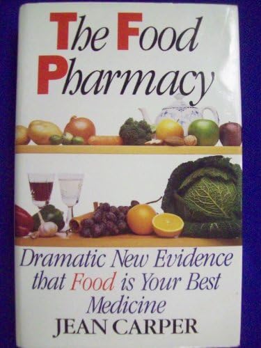 The Food Pharmacy: Dramatic Evidence That Food Is Your Best Medicine: Dramatic New Evidence That Food Is Your Best Medicine
