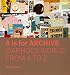 A is for Archive: Warhol's World from A to Z by Matt Wrbican, Abigail Franzen-Sheehan