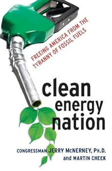 Clean Energy Nation: Freeing America from the Tyranny of Fossil Fuels by [MCNERNEY, Jerry, Ph.D., Congressman, CHEEK, Martin]