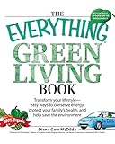 The Everything Green Living Book: Easy Ways to Conserve Energy, Protect Your Family's Health, and He by Diane Gow-Mcdilda
