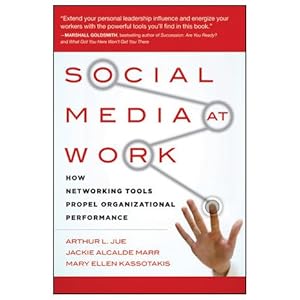 Social Media at Work: How Networking Tools Propel Organizational Performance