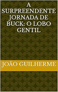 Livro A Surpreendente Jornada de Buck: O Lobo Gentil