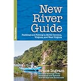 New River Guide: Paddling and Fishing in North Carolina, Virginia, and West Virginia