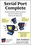 Serial Port Complete: Programming and Circuits for RS-232 and RS-485 with Disk