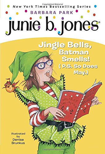 Junie B., First Grader: Jingle Bells, Batman Smells! (P.S. So Does May) (Junie B. Jones, No. 25)