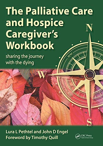 The Palliative Care and Hospice Caregiver's Workbook: Sharing the Journey with…