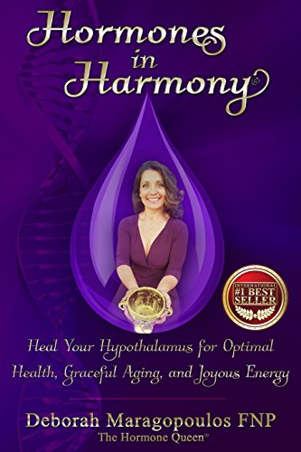 Hormones in Harmony: Heal Your Hypothalamus for Optimal Health, Graceful Aging, and Joyous Energy (Best Medical Specialty To Go Into)