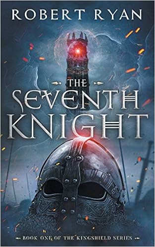 The Seventh Knight The Kingshield Series Ryan Robert 9798655271869 Amazon Com Books