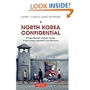 North Korea Confidential: Private Markets, Fashion Trends, Prison Camps, Dissenters and Defectors
