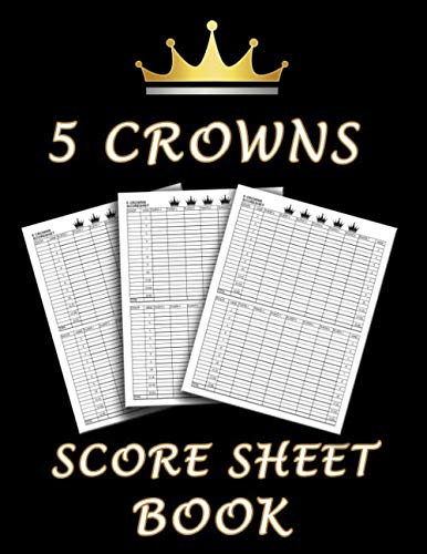 5 Crowns Score Sheet Book: 100 Personal Score Sheets for Scorekeeping, Five Crowns Card Game Score Card Sheets by NisClaroo