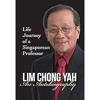 Lim Chong Yah: An Autobiography - Life Journey Of A Singaporean Professor: An Autobiography: Life Journey of a… book cover