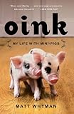 Oink: My Life with Mini-Pigs by