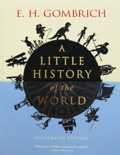 A Little History of the World: Illustrated Edition by E. H. Gombrich (2011-11-01)