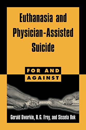 Euthanasia and Physician-Assisted Suicide (For and Against)