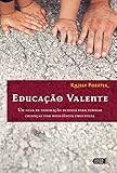 Educação valente: Um guia de inspiração budista para formar crianças com resiliência emocional (Portuguese Edition)