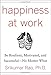 Happiness at Work: Be Resilient, Motivated, and Successful - No Matter What - Book by Srikumar Rao
