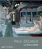 Paul Delvaux: Le rêveur éveillé (French Edition) by