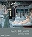 Paul Delvaux: Le rêveur éveillé (French Edition) by