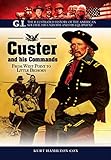 Custer and His Commands: From West Point to Little Bighorn (GI. The Illustrated History of the Ameri by Kurt Hamilton, John P. Langellier