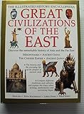 Great Civilizations of the East the Illustrated History Encyclopedia by 