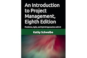 An Introduction to Project Management, Eighth Edition: Predictive, Agile, and Hybrid Approaches with AI
