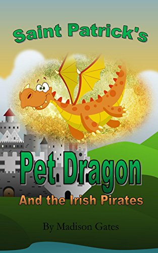 Saint Patrick's Pet Dragon: And the Irish Pirates