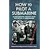 How to Pilot a Submarine: The Second World War Manual