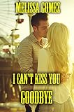 I Can't Kiss You Goodbye