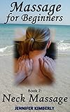 Massage for Beginners Book 2: Neck Massage