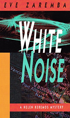 White Noise: A Helen Keremos Mystery by Eve Zaremba