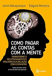 Livro Como pagar as contas com a mente: Transforme o seu pensamento e melhore sua relação com o dinheiro
